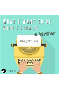 What I want to be when I grow up - A Writer
