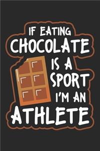 If Eating Chocolate is a Sport I'm an Athlete