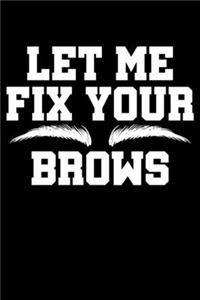 Let Me Fix Your Brows