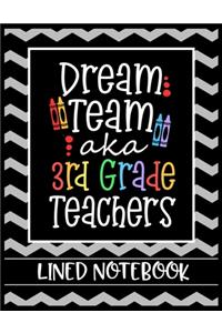 Dream Team aka 3rd Grade Teachers Lined Notebook
