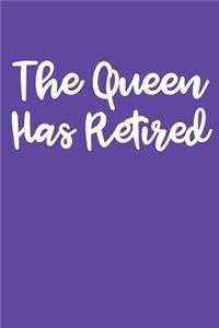 The Queen Has Retired