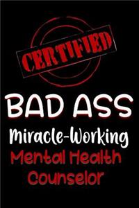 Certified Bad Ass Miracle-Working Mental Health Counselor