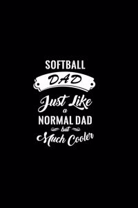 Softball Dad Just Like a Normal Dad But Much Cooler
