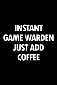 Instant Game Warden Just Add Coffee