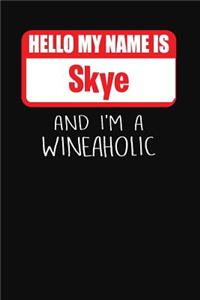 Hello My Name Is Skye and I'm a Wineaholic