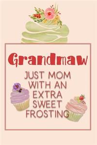 Grandmaw Just Mom with an Extra Sweet Frosting