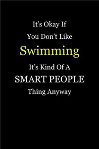 It's Okay If You Don't Like Swimming It's Kind of a Smart People Thing Anyway: Blank Lined Notebook Journal