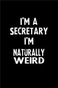 I'm a Secretary I'm Naturally Weird
