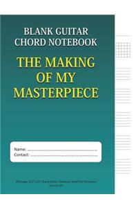 The Making Of My Masterpiece - Blank Guitar Chord Notebook
