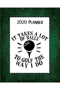It Takes A Lot Of Balls 2020 Planner