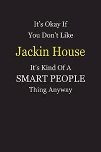 It's Okay If You Don't Like Jackin House It's Kind Of A Smart People Thing Anyway