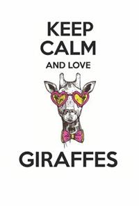 Keep Calm and Love Giraffes