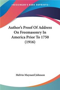 Author's Proof Of Address On Freemasonry In America Prior To 1750 (1916)