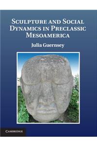 Sculpture and Social Dynamics in Preclassic Mesoamerica