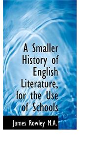 A Smaller History of English Literature, for the Use of Schools