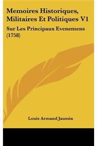 Memoires Historiques, Militaires Et Politiques V1