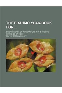 The Brahmo Year-Book For; Brief Records of Work and Life in the Theistic Churches of India