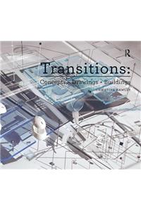 Transitions: Concepts + Drawings + Buildings