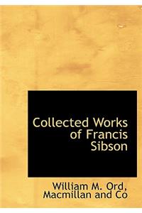 Collected Works of Francis Sibson