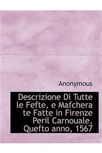 Descrizione Di Tutte Le Fefte, E Mafchera Te Fatte in Firenze Peril Carnouale, Quefto Anno, 1567