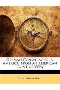 German Conspiracies in America