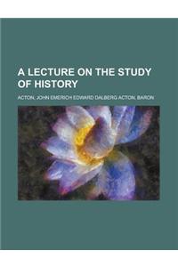 A Lecture on the Study of History