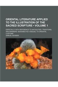 Oriental Literature Applied to the Illustration of the Sacred Scripture (Volume 1); Especially with Reference to Antiquities, Traditions, and Manners Designed as a Sequel to Oriental Customs