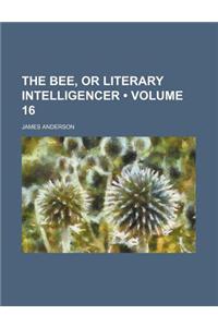 The Bee, or Literary Intelligencer (Volume 16)