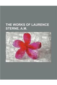 The Works of Laurence Sterne, A.M.