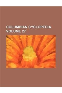Columbian Cyclopedia Volume 27