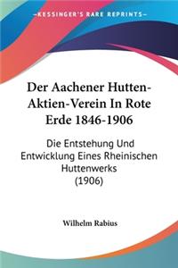 Der Aachener Hutten-Aktien-Verein In Rote Erde 1846-1906