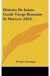 Histoire de Sainte Cecile Vierge Romaine Et Martyre (1853)