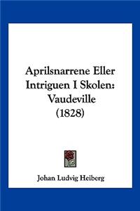 Aprilsnarrene Eller Intriguen I Skolen