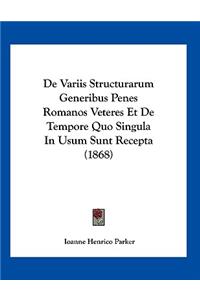 De Variis Structurarum Generibus Penes Romanos Veteres Et De Tempore Quo Singula In Usum Sunt Recepta (1868)