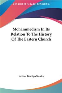 Mohammedism In Its Relation To The History Of The Eastern Church
