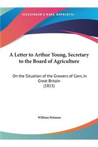 A Letter to Arthur Young, Secretary to the Board of Agriculture