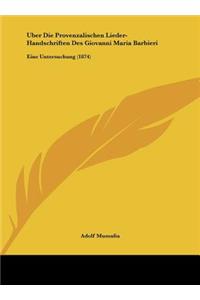 Uber Die Provenzalischen Lieder-Handschriften Des Giovanni Maria Barbieri