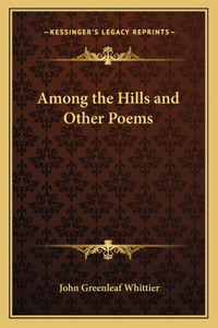 Among the Hills and Other Poems