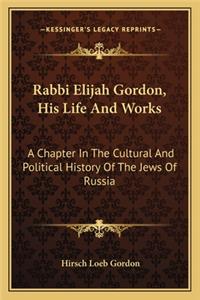 Rabbi Elijah Gordon, His Life And Works