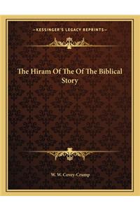 The Hiram of the of the Biblical Story