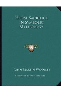 Horse Sacrifice in Symbolic Mythology