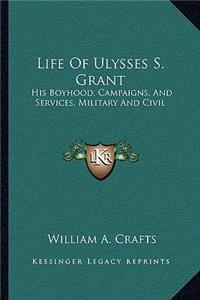 Life Of Ulysses S. Grant