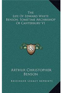 The Life of Edward White Benson, Sometime Archbishop of Canterbury V1