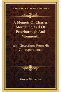 A Memoir of Charles Mordaunt, Earl of Peterborough and Monmouth