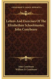 Letters and Exercises of the Elizabethan Schoolmaster, John Conybeare