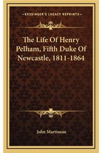 The Life of Henry Pelham, Fifth Duke of Newcastle, 1811-1864
