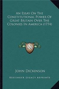 Essay on the Constitutional Power of Great Britain Over the Colonies in America (1774)