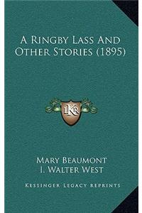 A Ringby Lass And Other Stories (1895)
