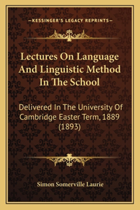 Lectures on Language and Linguistic Method in the School