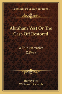 Abraham Vest Or The Cast-Off Restored